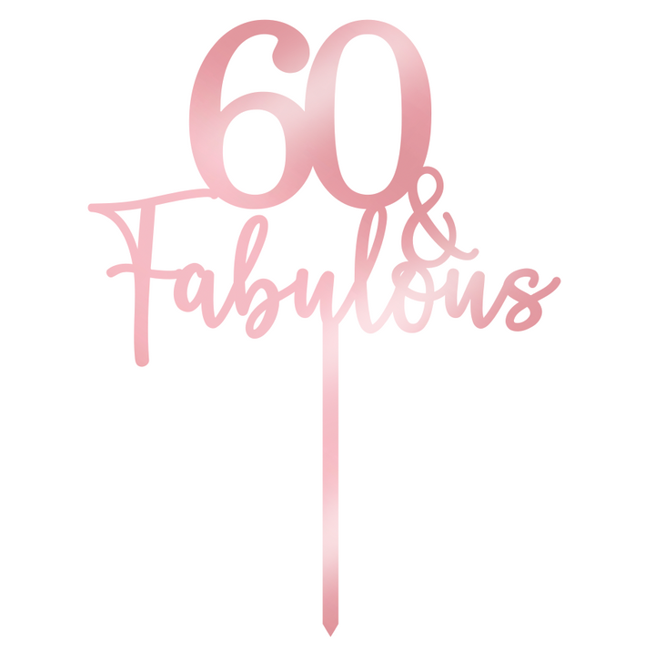 60 & Fabulous Cake Topper - Rose Gold