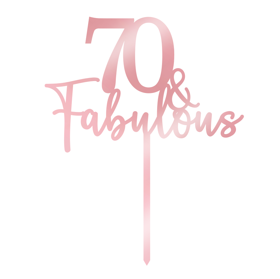 70 & Fabulous Cake Topper - Rose Gold
